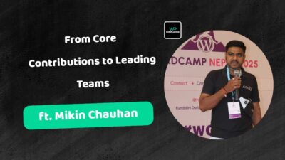 WordPress Core Contributor Kaise Bane? ft. Mikin Chauhan