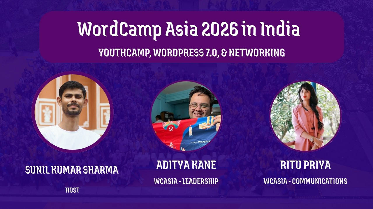 WordCamp Asia 2026 in India :  YouthCamp, WordPress 7.0, & Networking